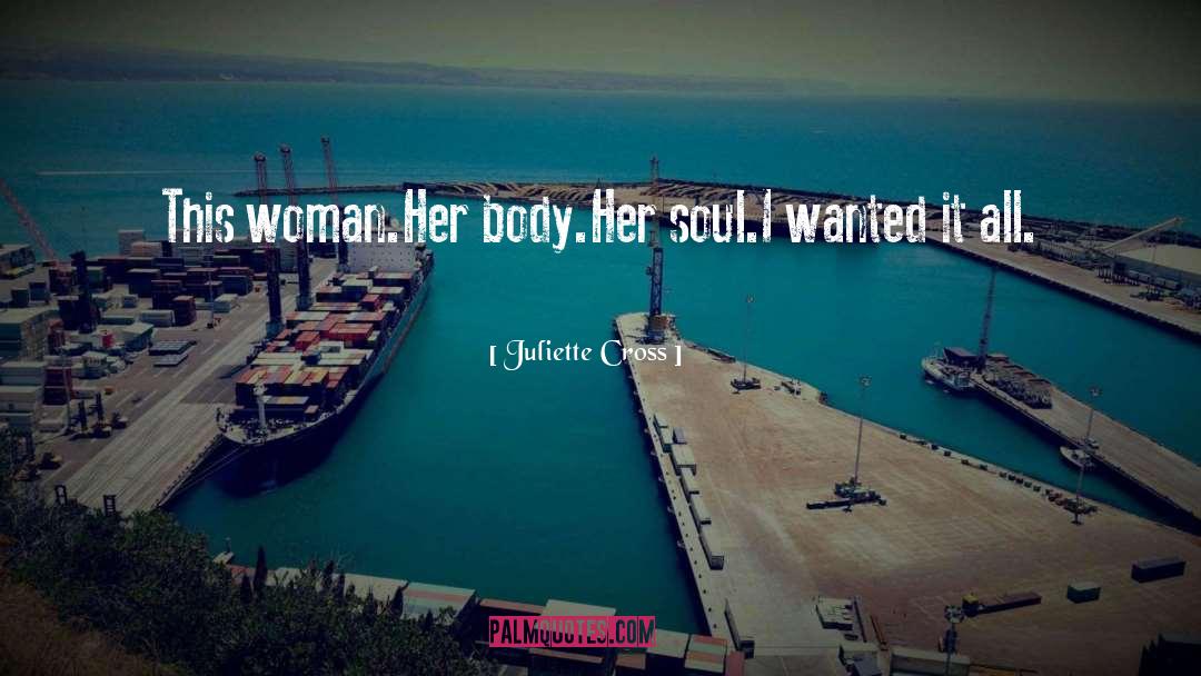 Juliette Cross Quotes: This woman.<br />Her body.<br />Her