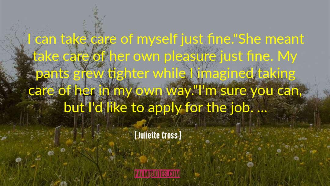 Juliette Cross Quotes: I can take care of