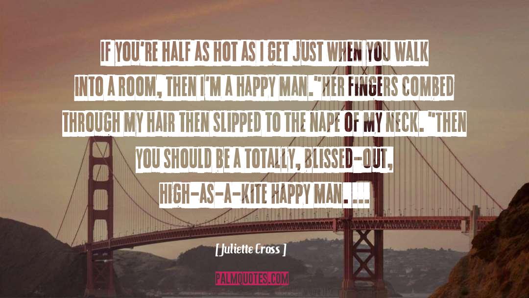 Juliette Cross Quotes: If you're half as hot