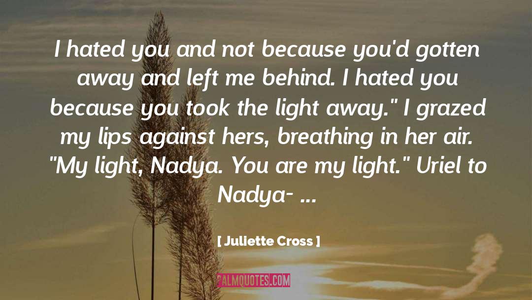 Juliette Cross Quotes: I hated you and not