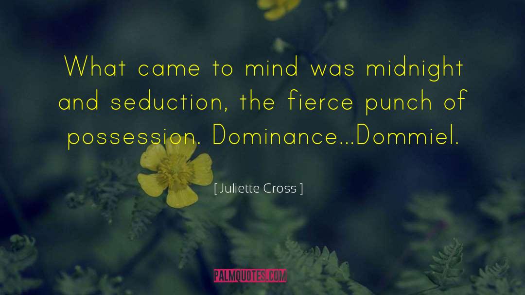 Juliette Cross Quotes: What came to mind was