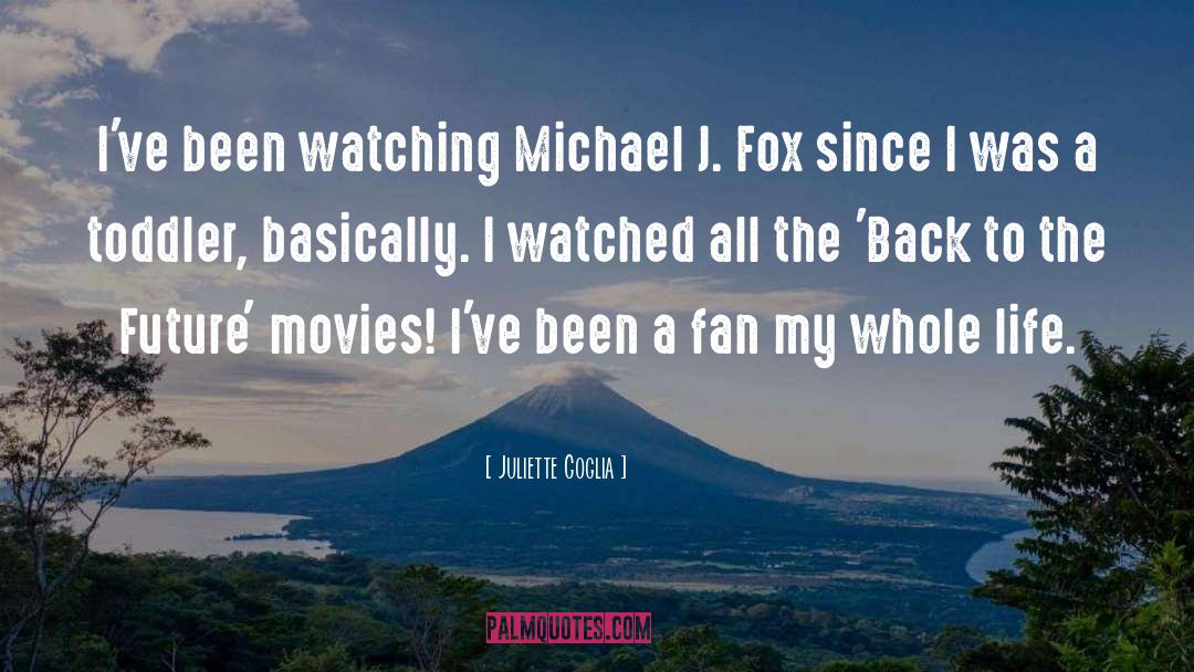 Juliette Goglia Quotes: I've been watching Michael J.