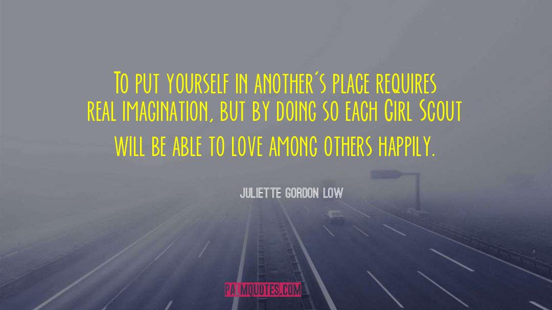 Juliette Gordon Low Quotes: To put yourself in another's