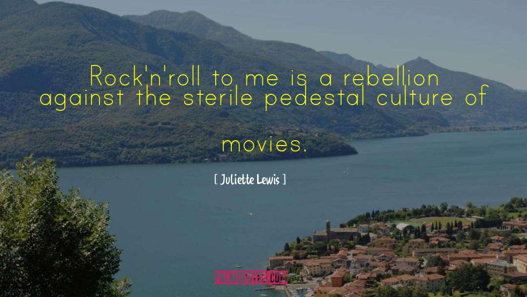 Juliette Lewis Quotes: Rock'n'roll to me is a