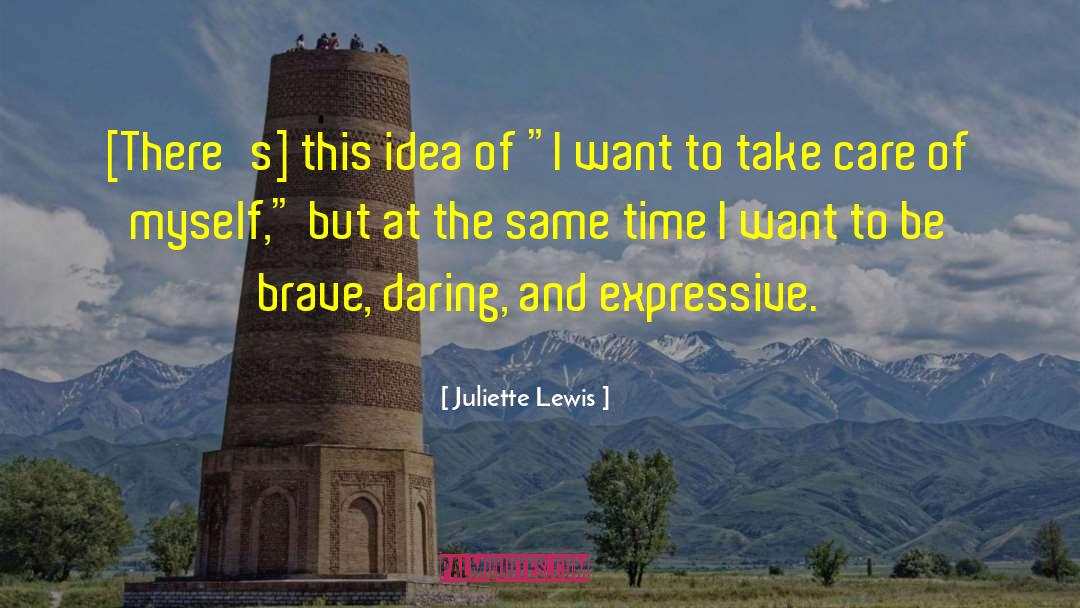 Juliette Lewis Quotes: [There's] this idea of 