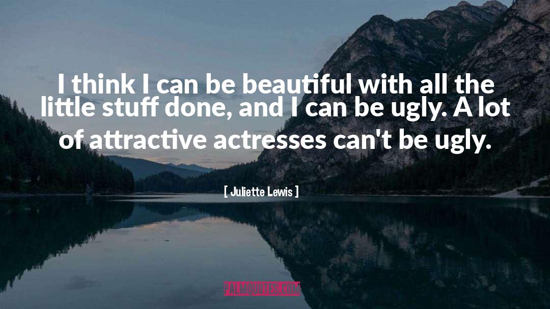 Juliette Lewis Quotes: I think I can be