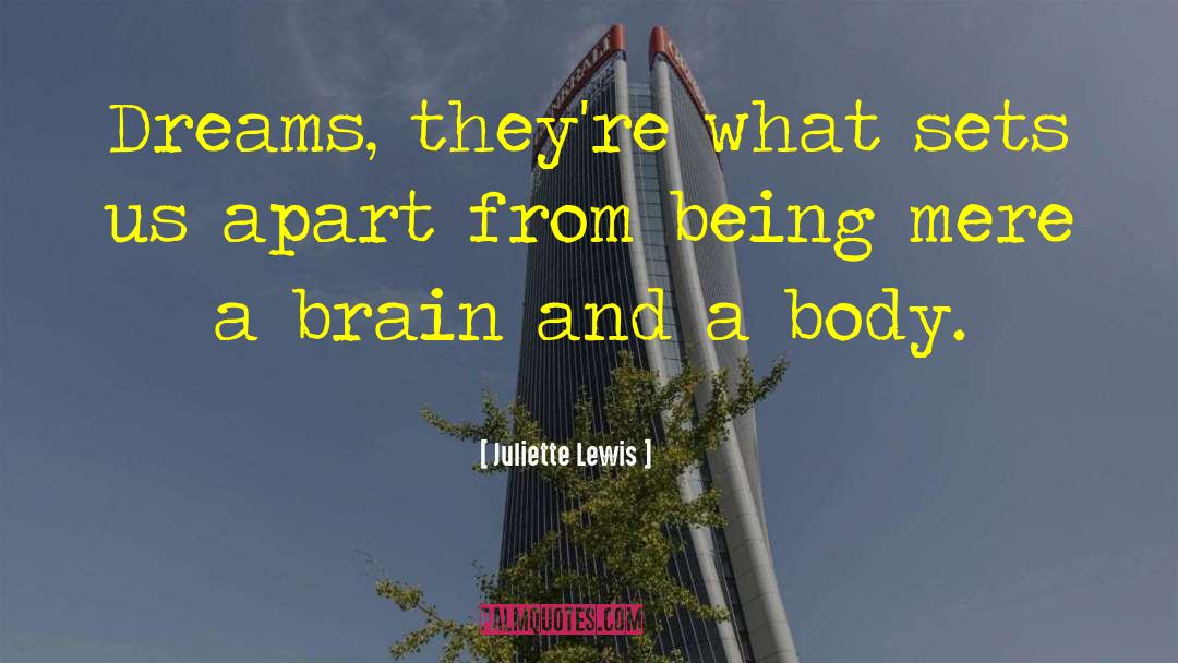 Juliette Lewis Quotes: Dreams, they're what sets us
