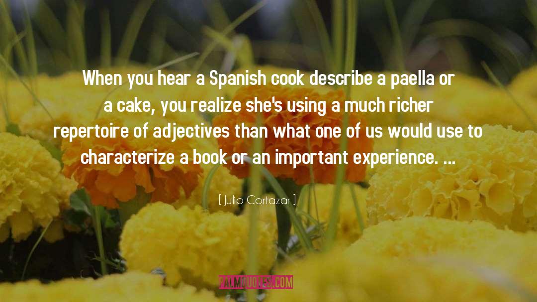 Julio Cortazar Quotes: When you hear a Spanish