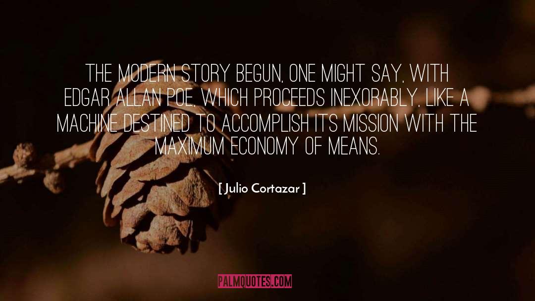 Julio Cortazar Quotes: The modern story begun, one