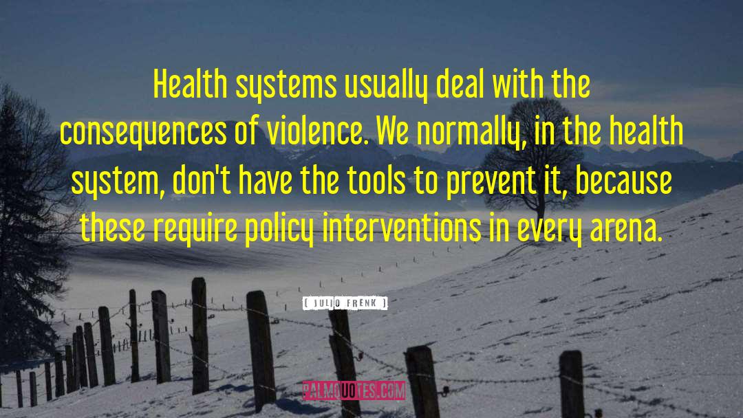 Julio Frenk Quotes: Health systems usually deal with