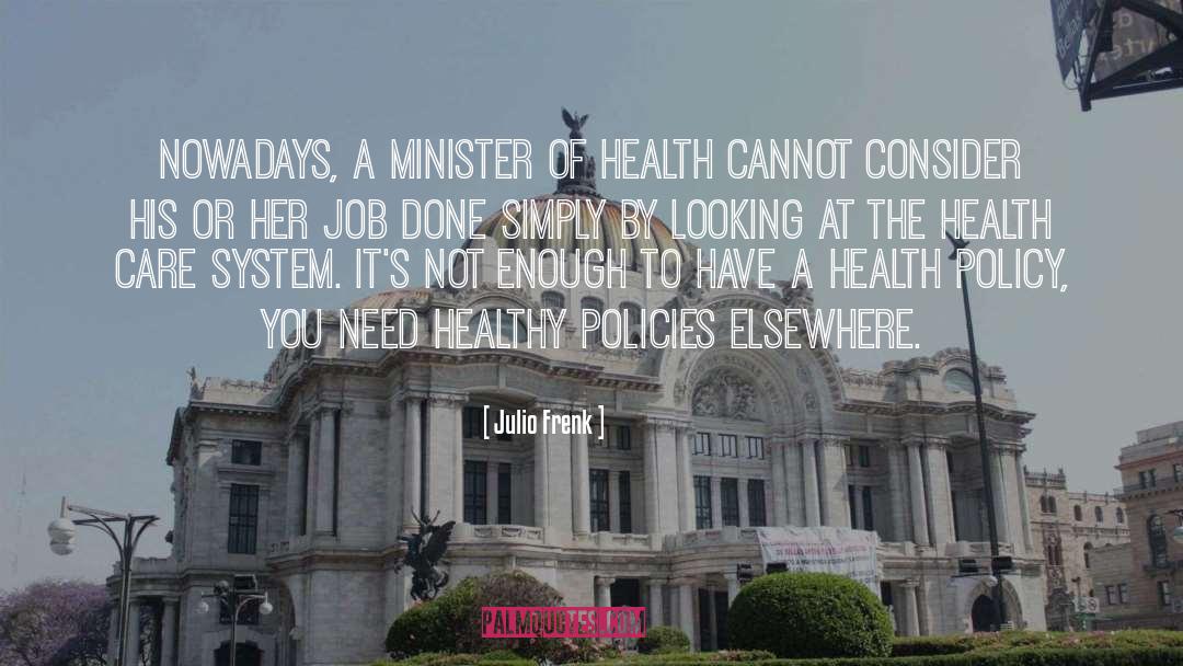 Julio Frenk Quotes: Nowadays, a minister of health
