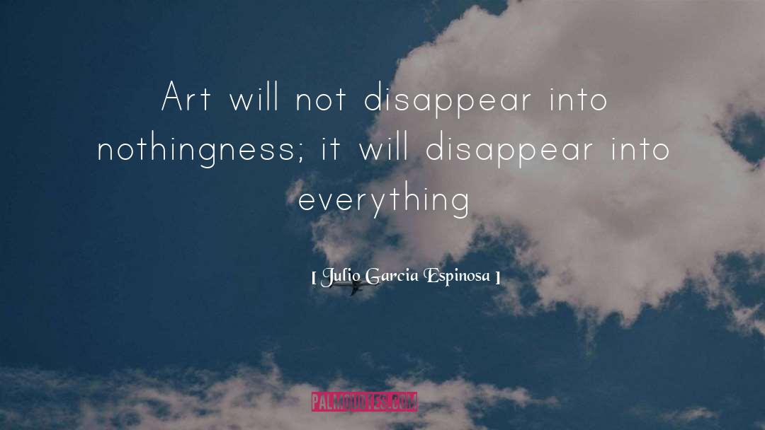 Julio Garcia Espinosa Quotes: Art will not disappear into