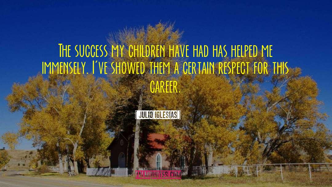 Julio Iglesias Quotes: The success my children have