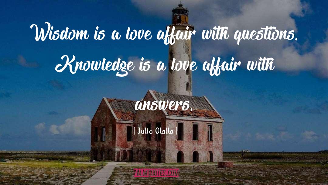 Julio Olalla Quotes: Wisdom is a love affair