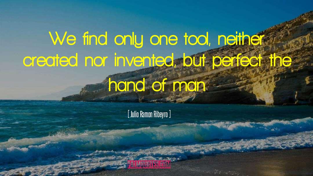 Julio Ramon Ribeyro Quotes: We find only one tool,