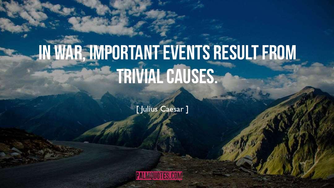 Julius Caesar Quotes: In war, important events result