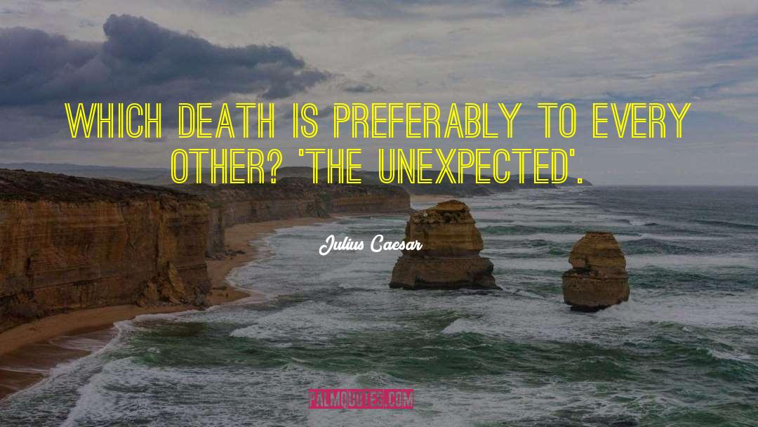 Julius Caesar Quotes: Which death is preferably to