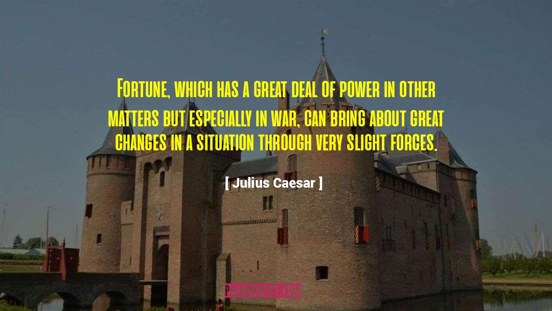 Julius Caesar Quotes: Fortune, which has a great