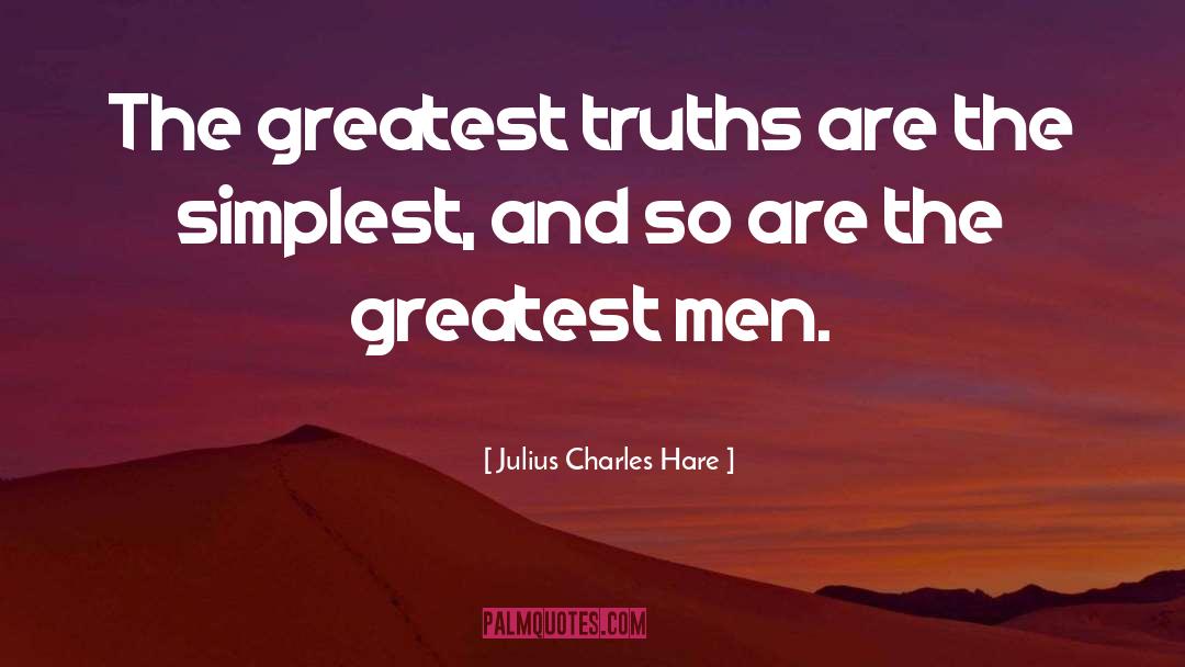 Julius Charles Hare Quotes: The greatest truths are the