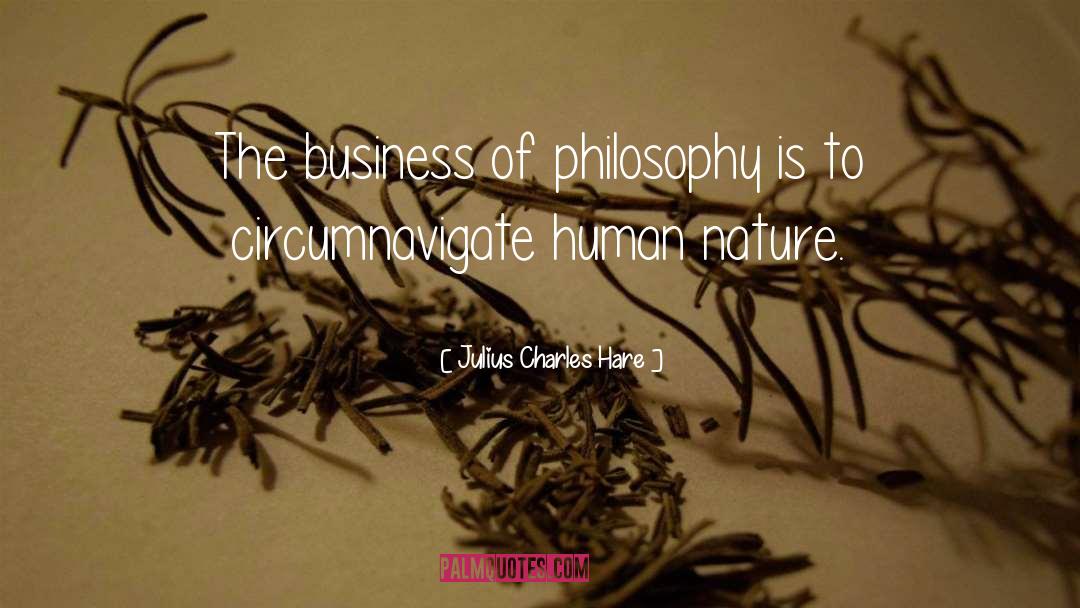 Julius Charles Hare Quotes: The business of philosophy is