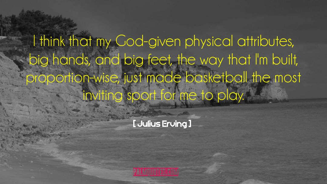 Julius Erving Quotes: I think that my God-given