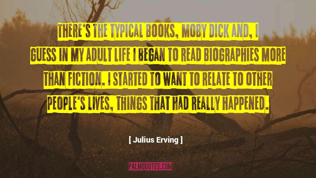 Julius Erving Quotes: There's the typical books, Moby