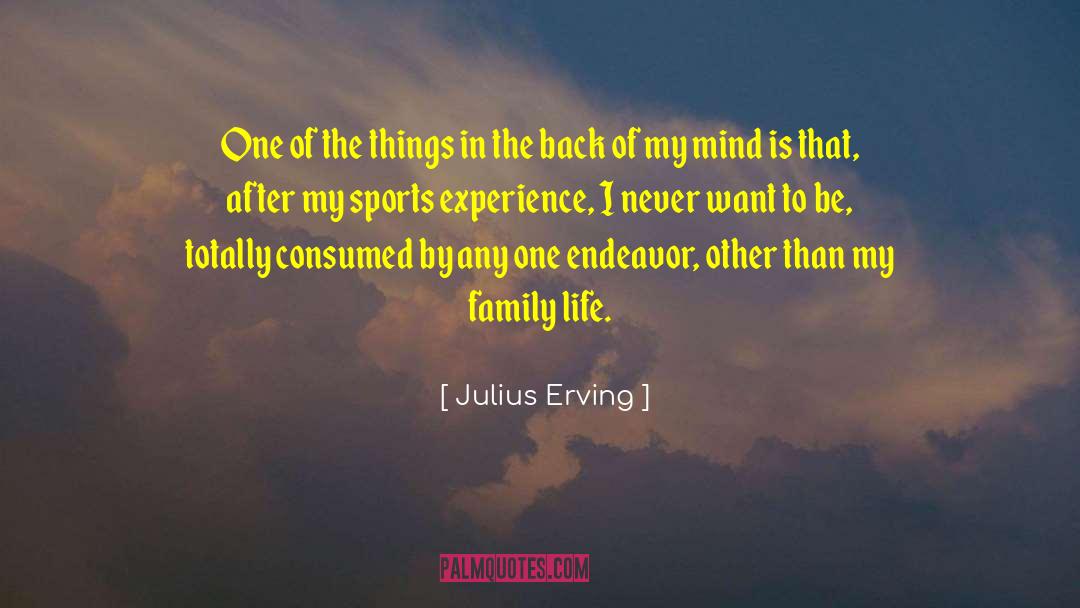 Julius Erving Quotes: One of the things in