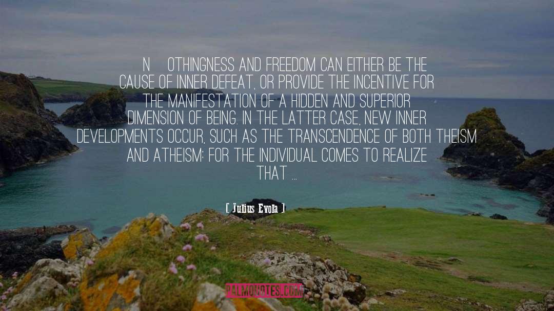 Julius Evola Quotes: [N]othingness and freedom can either