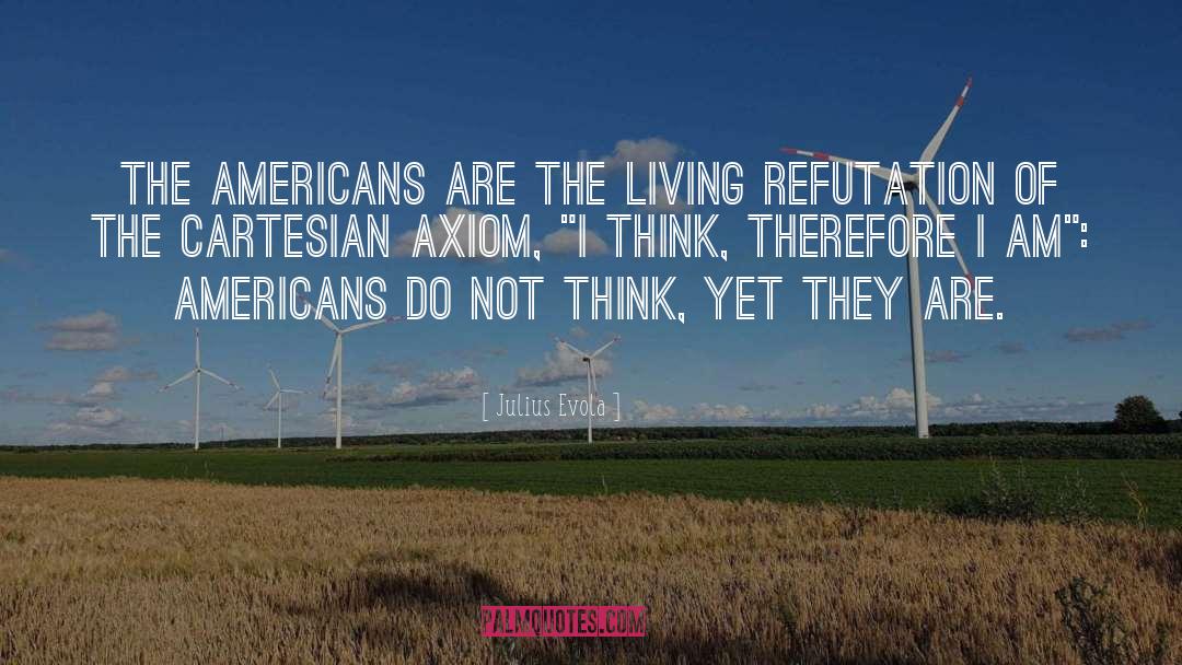Julius Evola Quotes: The Americans are the living