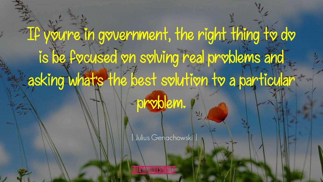 Julius Genachowski Quotes: If you're in government, the