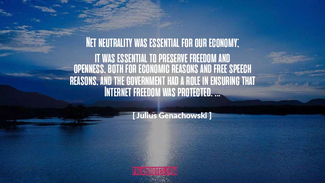 Julius Genachowski Quotes: Net neutrality was essential for