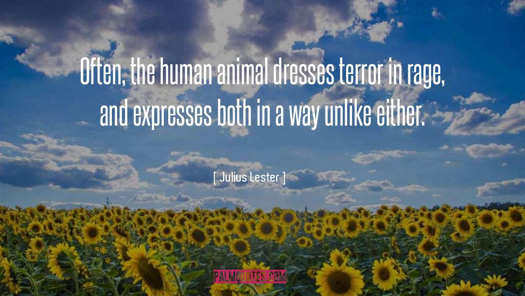 Julius Lester Quotes: Often, the human animal dresses