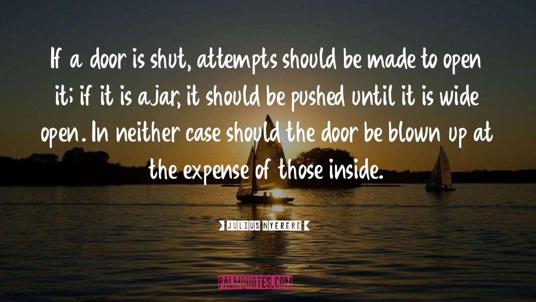 Julius Nyerere Quotes: If a door is shut,