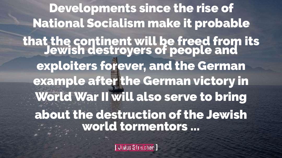 Julius Streicher Quotes: Developments since the rise of