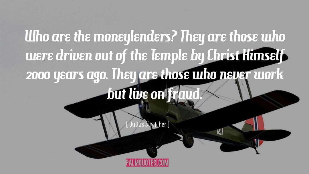 Julius Streicher Quotes: Who are the moneylenders? They