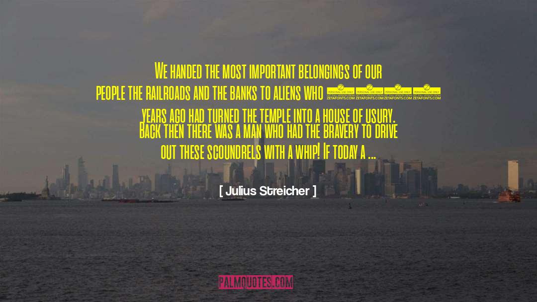Julius Streicher Quotes: We handed the most important