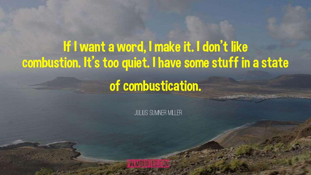 Julius Sumner Miller Quotes: If I want a word,