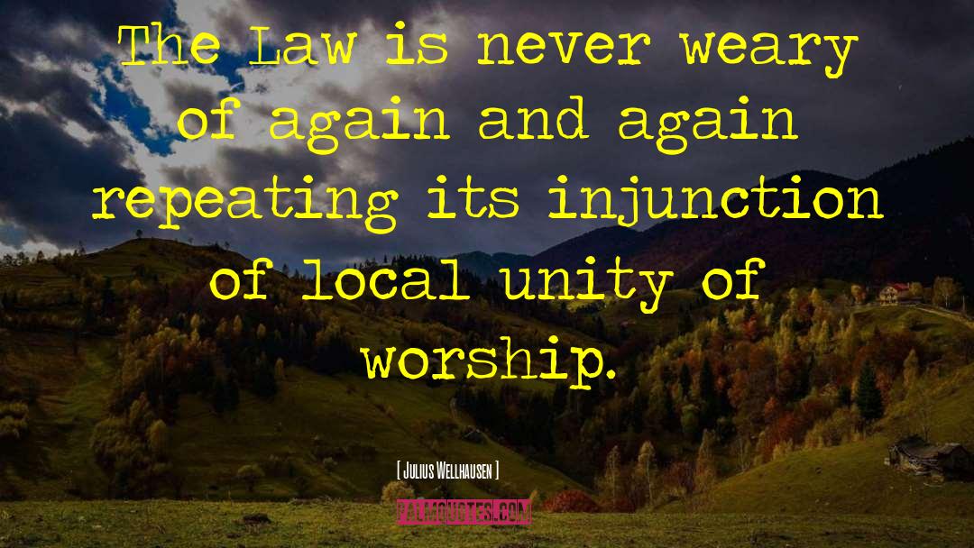Julius Wellhausen Quotes: The Law is never weary