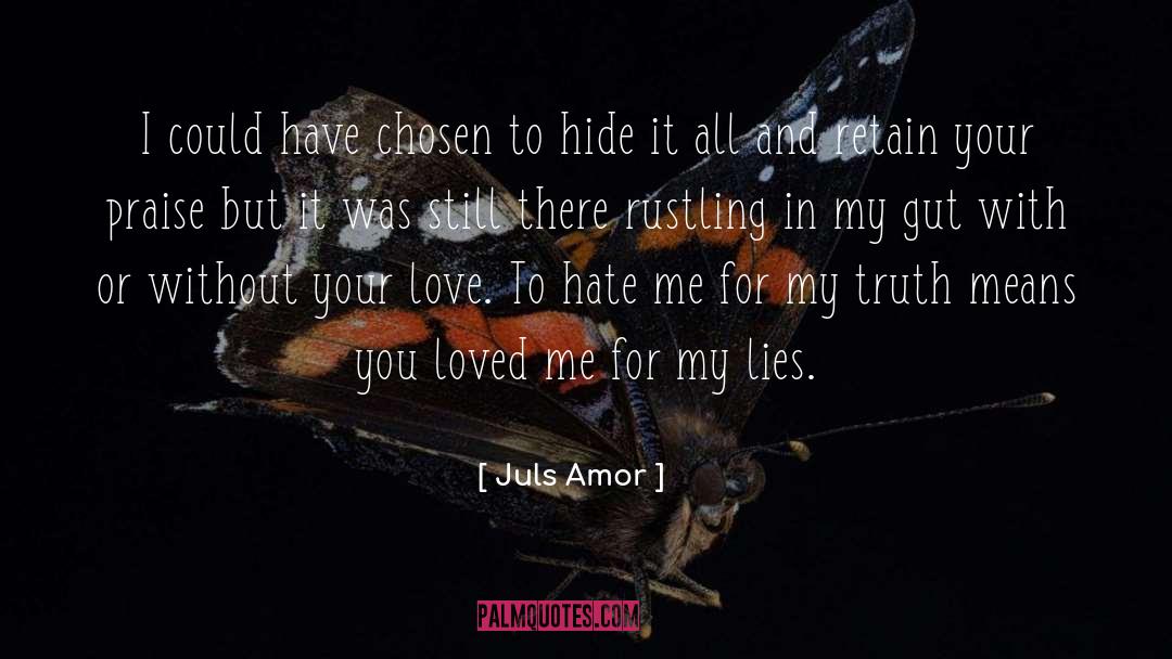 Juls Amor Quotes: I could have chosen to