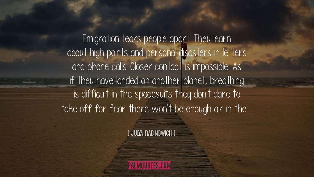 Julya Rabinowich Quotes: Emigration tears people apart. They