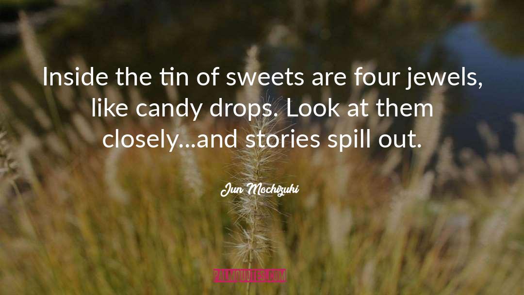 Jun Mochizuki Quotes: Inside the tin of sweets