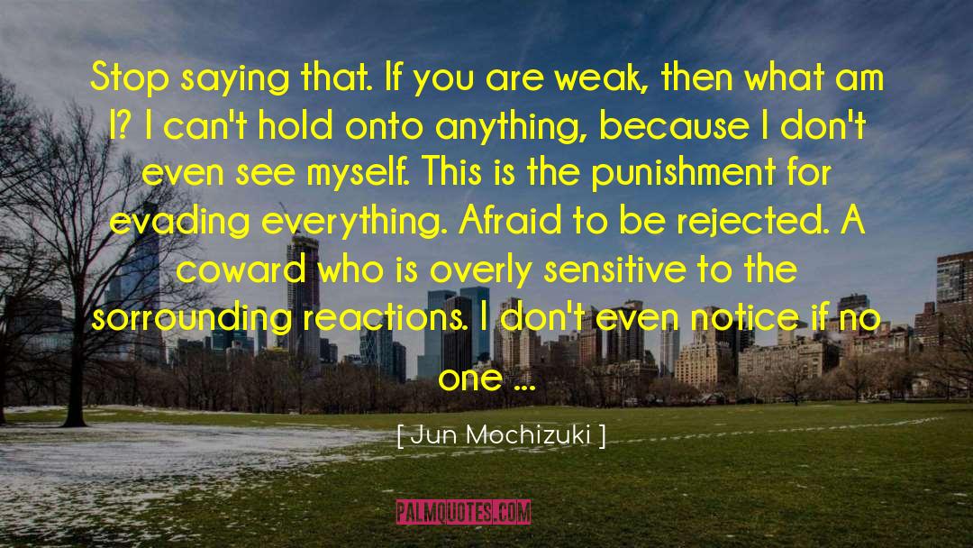 Jun Mochizuki Quotes: Stop saying that. If you