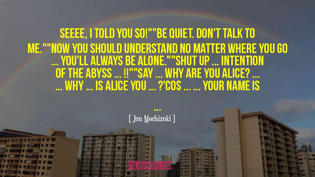 Jun Mochizuki Quotes: Seeee, I told you so!