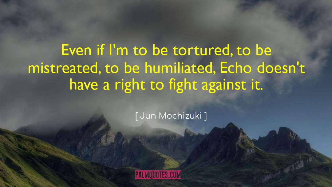 Jun Mochizuki Quotes: Even if I'm to be