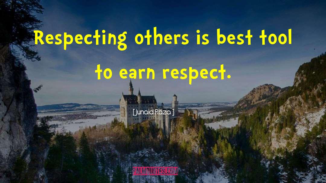Junaid Raza Quotes: Respecting others is best tool