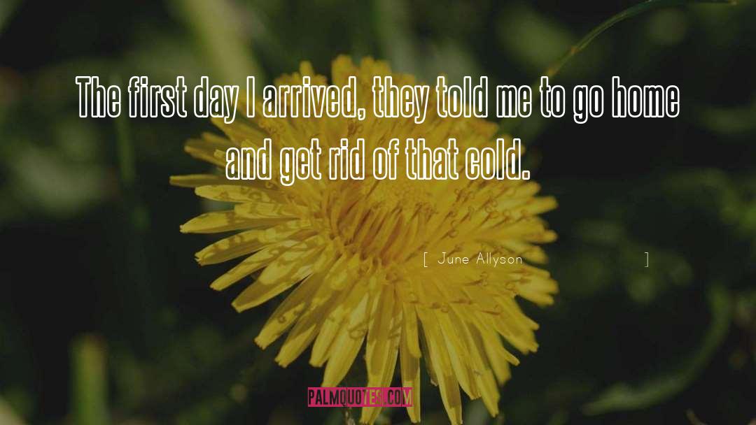 June Allyson Quotes: The first day I arrived,