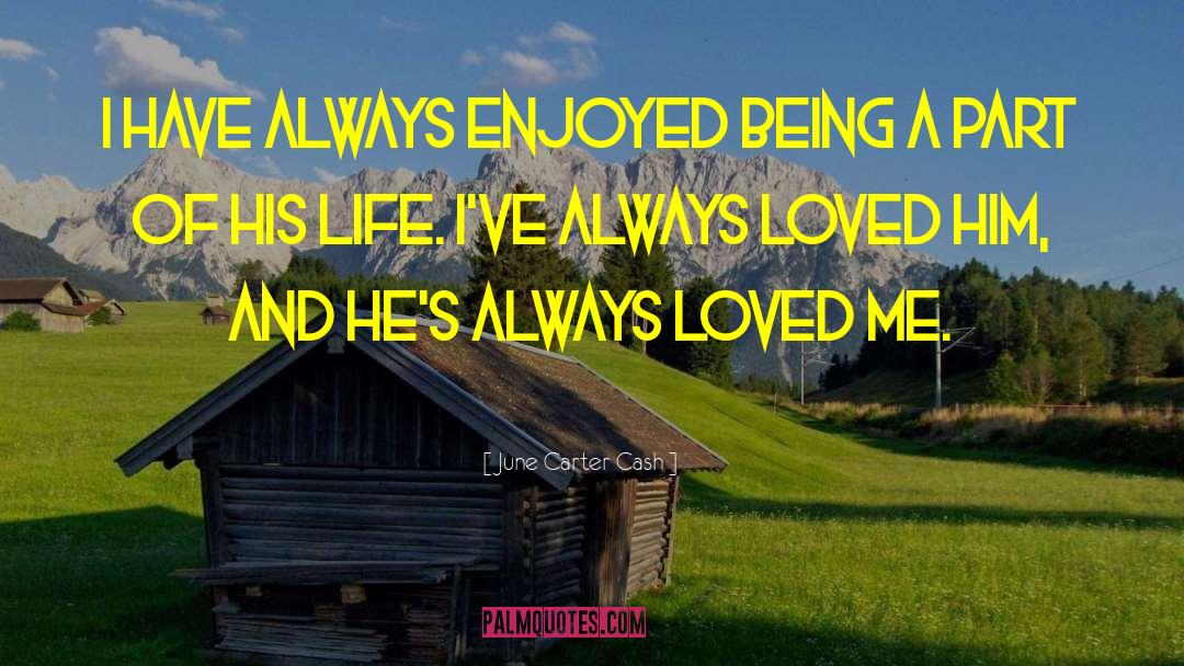 June Carter Cash Quotes: I have always enjoyed being