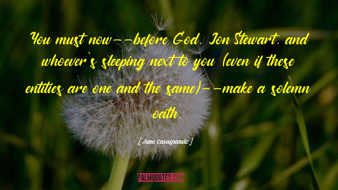 June Casagrande Quotes: You must now--before God, Jon