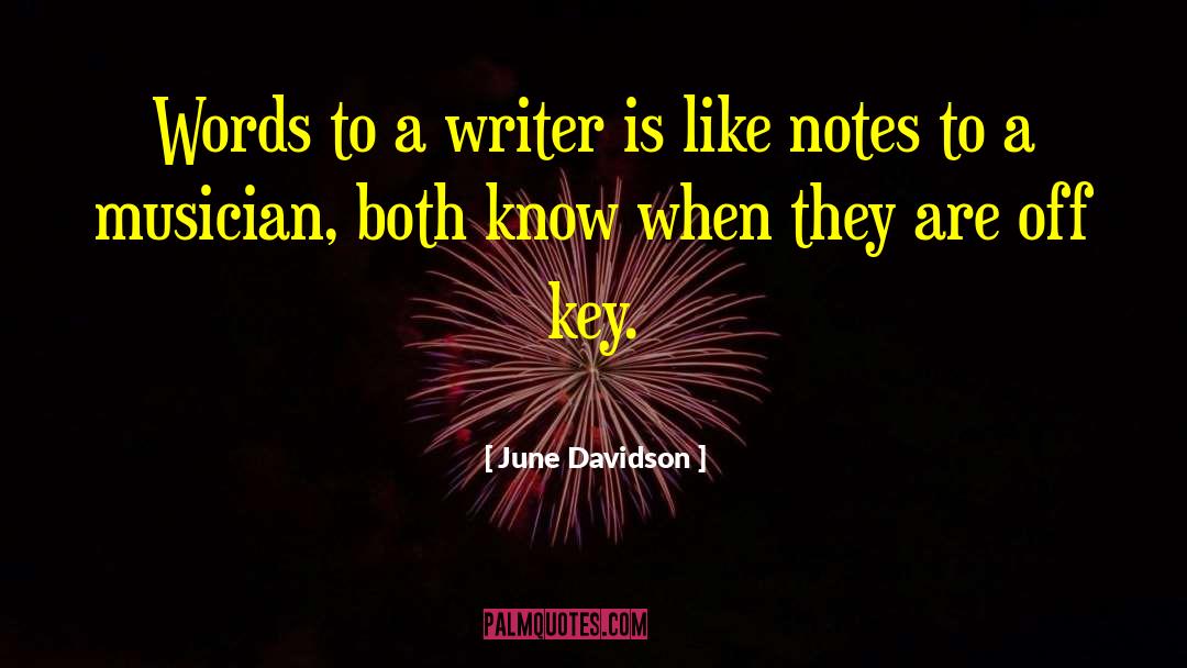 June Davidson Quotes: Words to a writer is