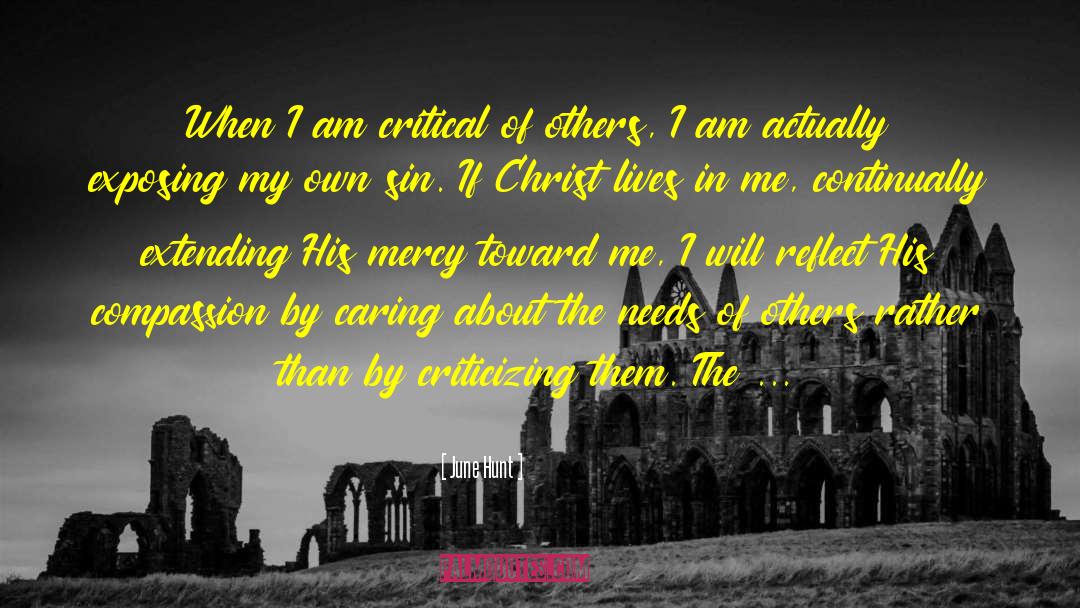 June Hunt Quotes: When I am critical of